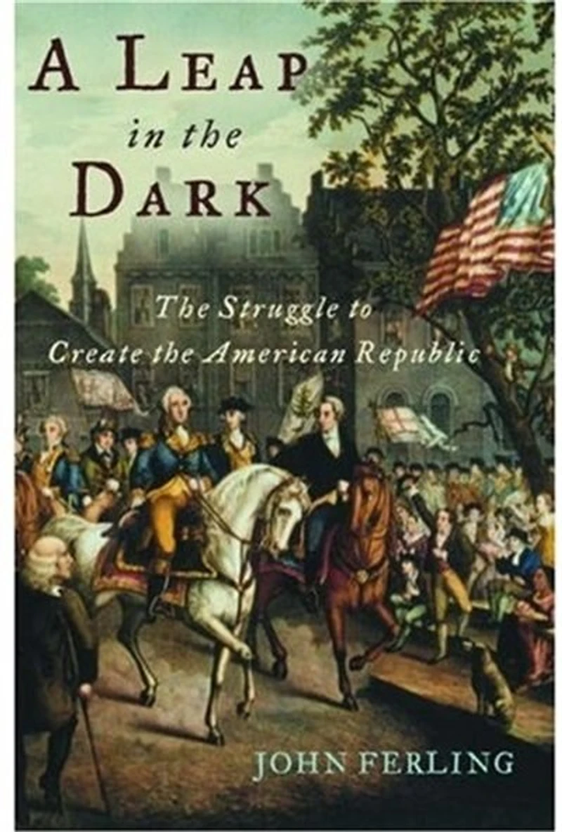 A Leap the Dark: Struggle to Create American Republic
