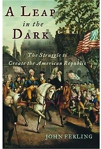 A Leap the Dark: Struggle to Create American Republic