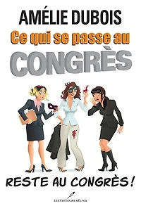 Ce qui se passe au Congrès... Reste Congrès!