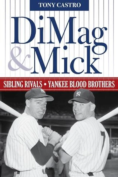 DiMag & Mick: Sibling Rivals, Yankee Blood Brothers