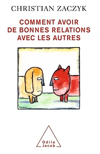 Comment avoir de bonnes relations avec les autres
