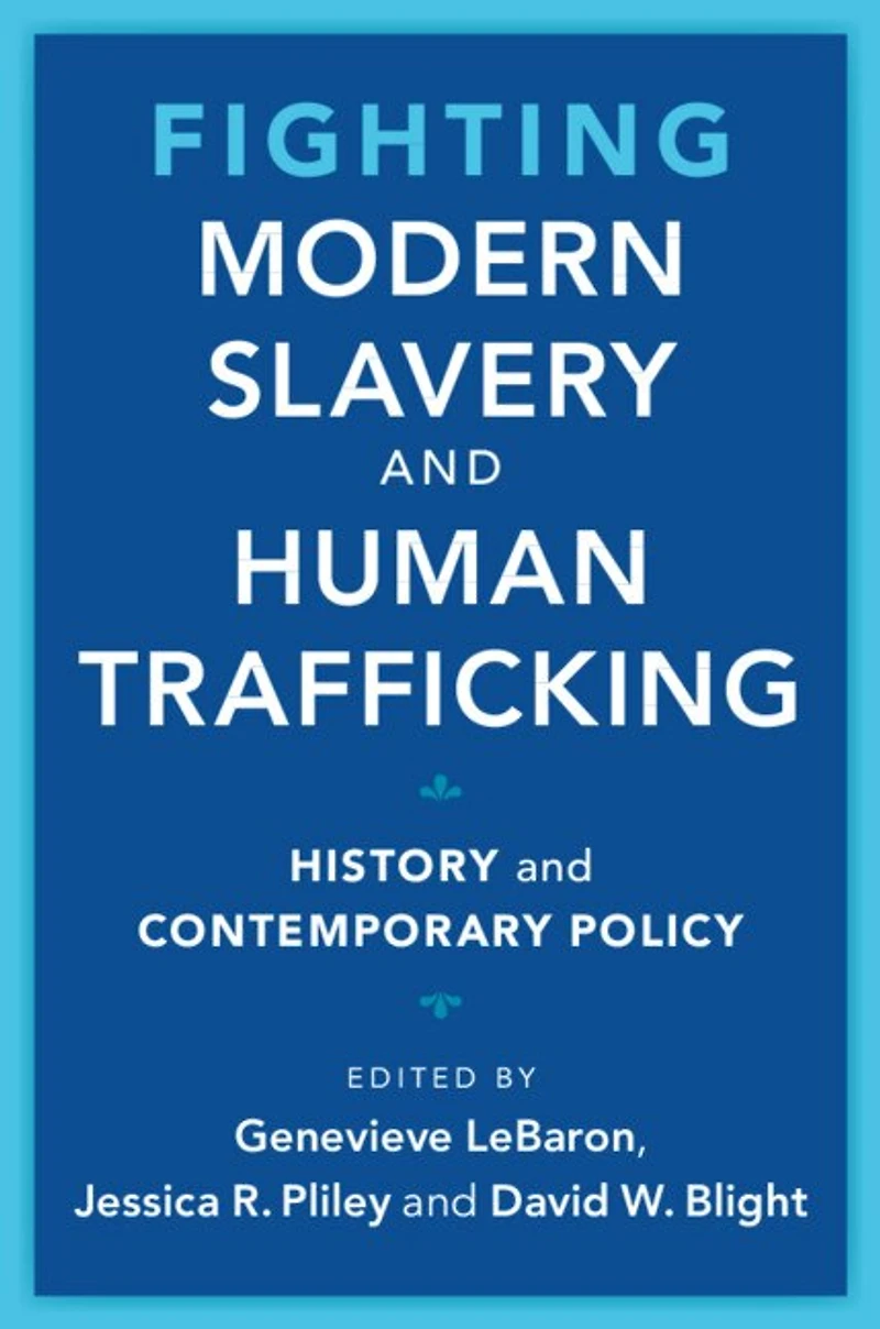 Fighting Modern Slavery and Human Trafficking: History Contemporary Policy