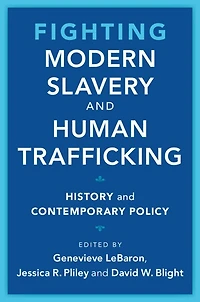 Fighting Modern Slavery and Human Trafficking: History Contemporary Policy