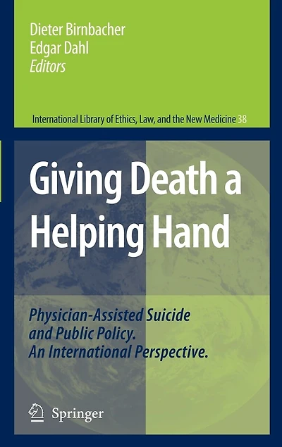 Giving Death a Helping Hand: Physician-Assisted Suicide and Public Policy. An International Perspective