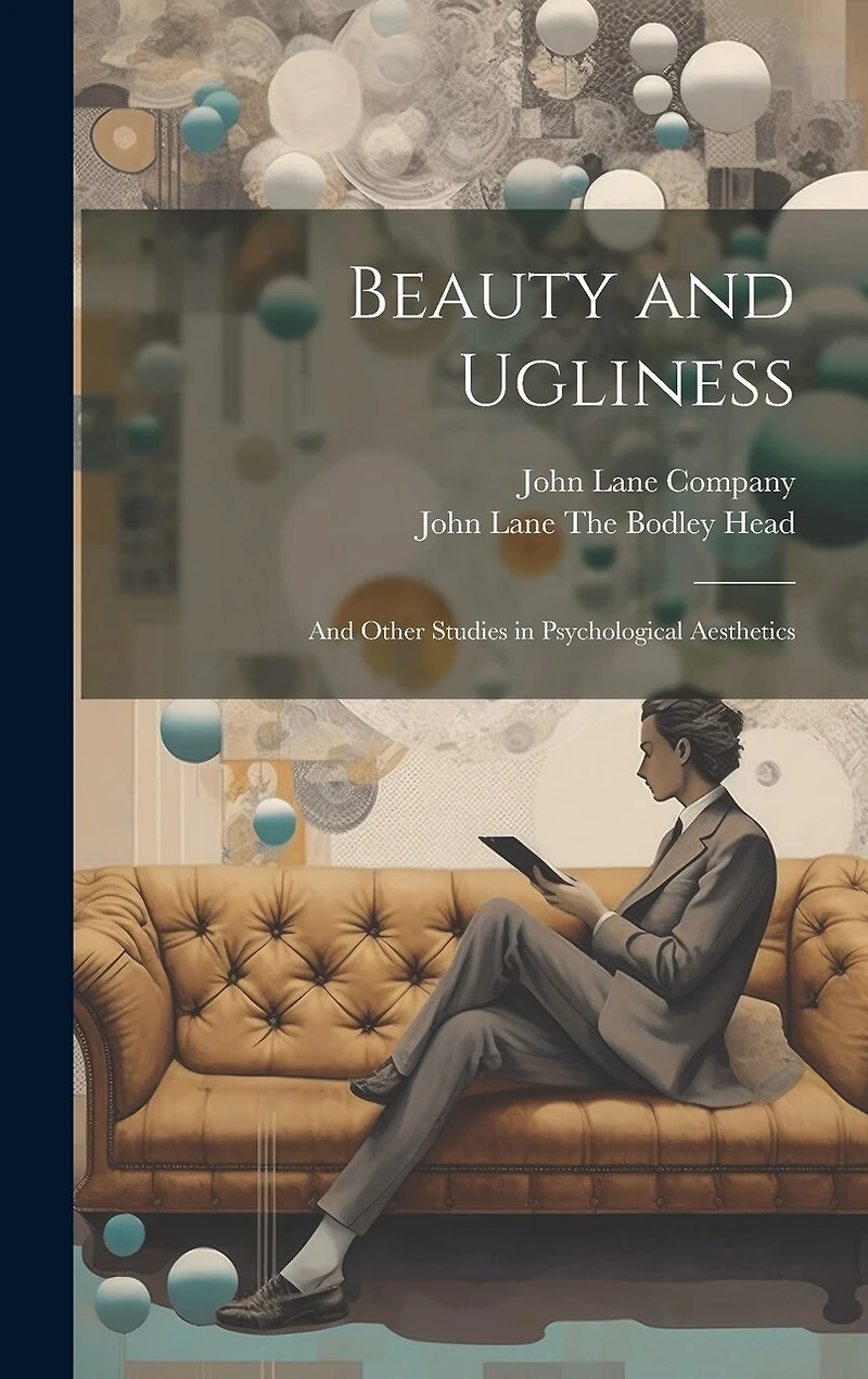 Beauty and Ugliness: And Other Studies in Psychological Aesthetics