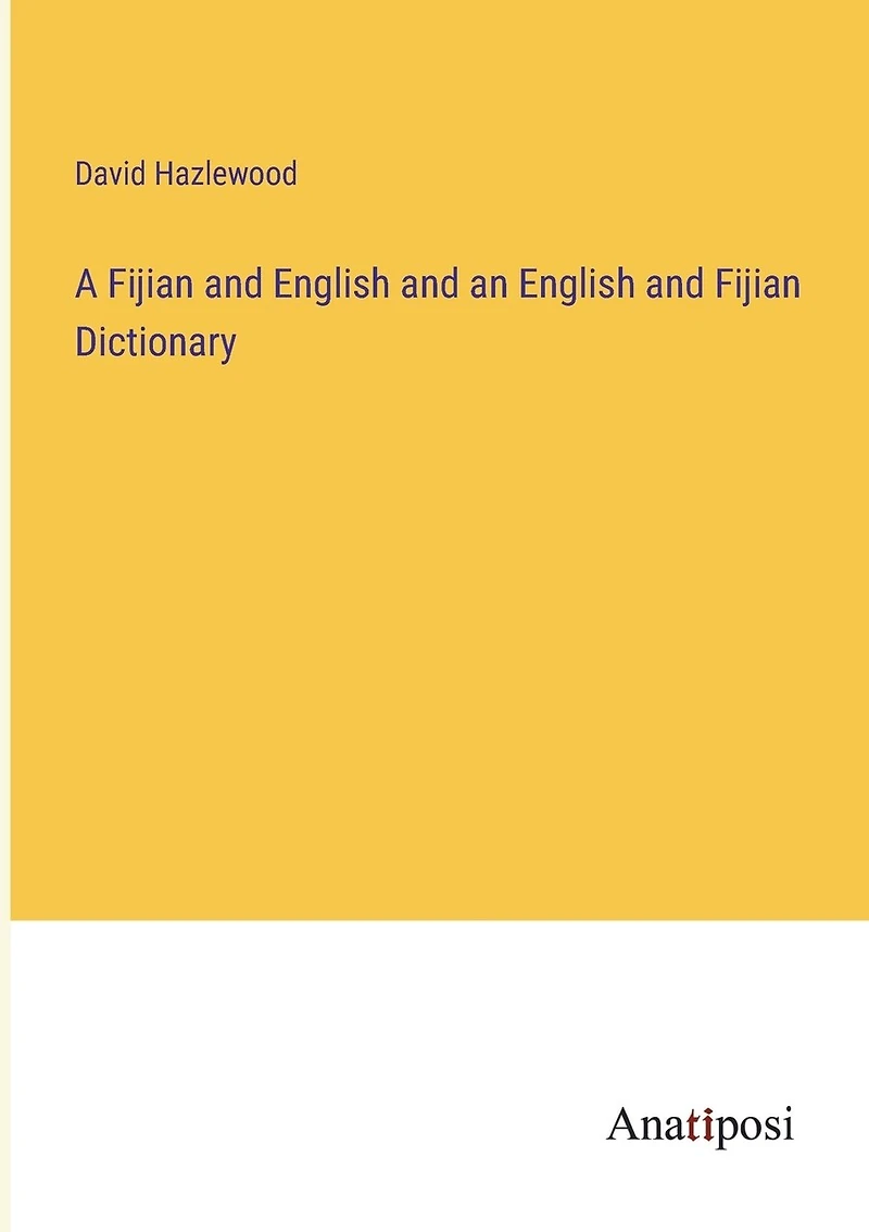 A Fijian and English and an English and Fijian Dictionary