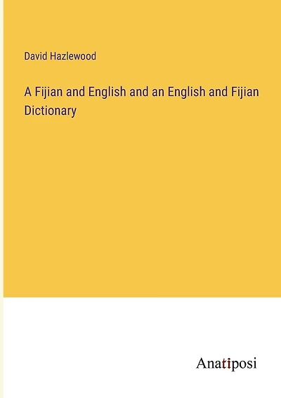 A Fijian and English and an English and Fijian Dictionary