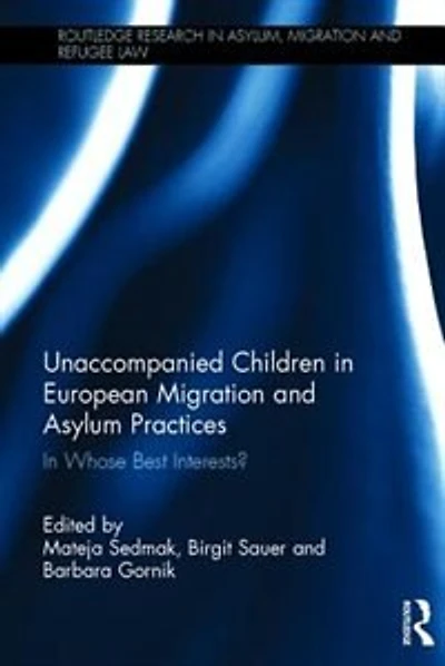 Unaccompanied Children European Migration and Asylum Practices: Whose Best Interests?