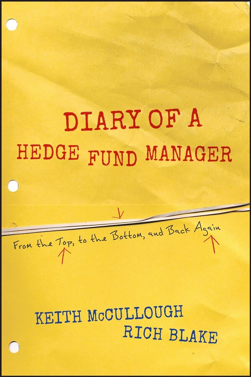 Diary of a Hedge Fund Manager: From the Top, to the Bottom, and Back Again