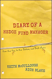 Diary of a Hedge Fund Manager: From the Top, to the Bottom, and Back Again