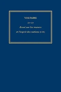 Œuvres complètes de Voltaire (Complete Works of Voltaire) 21-27: Essai sur les moeurs et l'esprit des nations (I-IX)