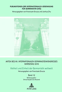 Akten des XII. Internationalen Germanistenkongresses Warschau 2010- Vielheit und Einheit der Germanistik weltweit