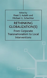 Rethinking Globalization(S): From Corporate Transnationalism to Local Interventions