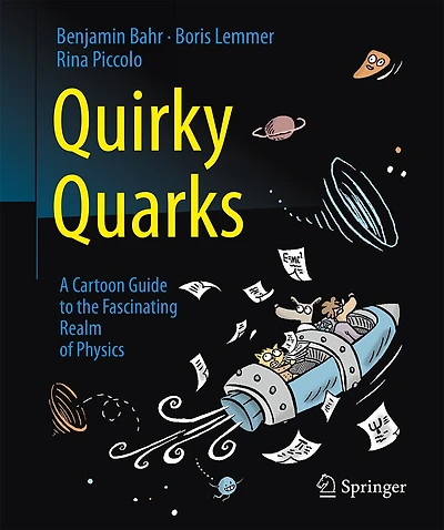 Quirky Quarks: A Cartoon Guide To The Fascinating Realm Of Physics