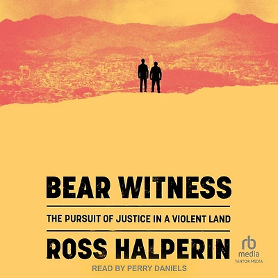 Bear Witness: The Pursuit of Justice a Violent Land