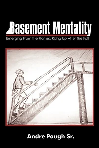 Basement Mentality: Emerging From the Flames, Rising Up After Fall