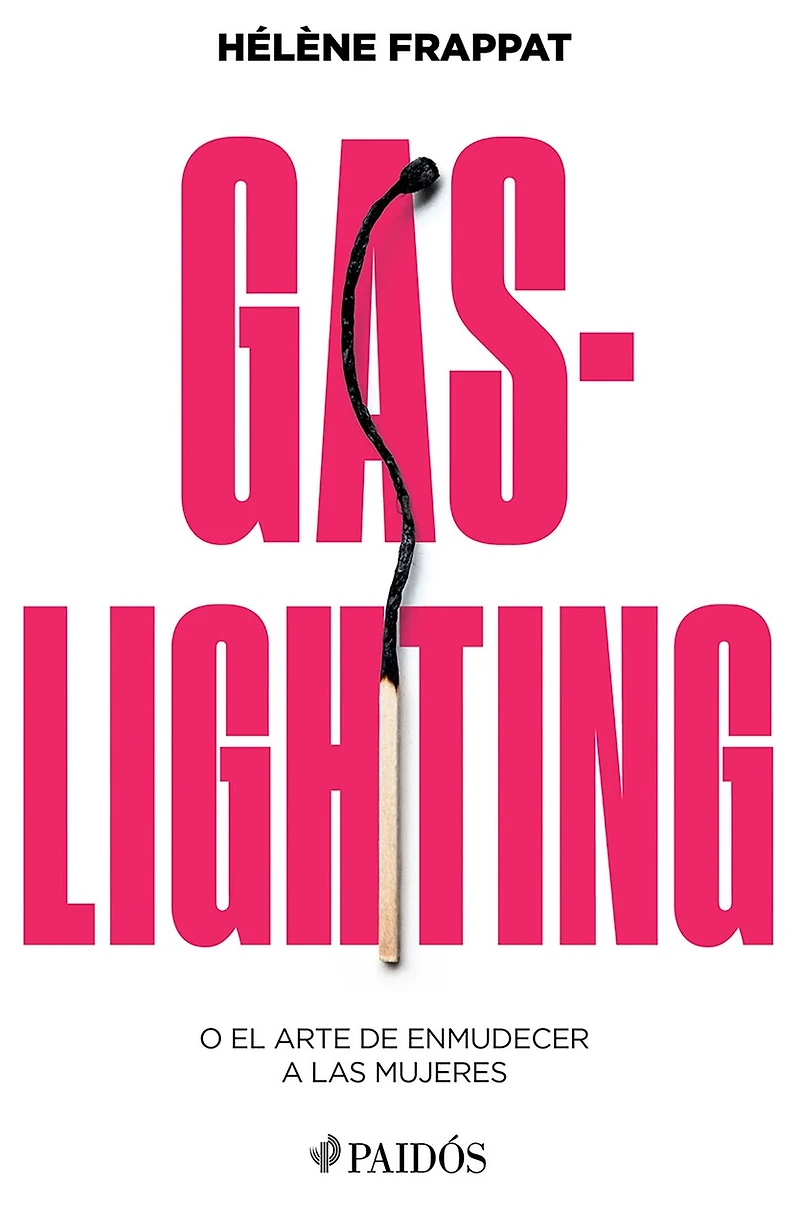 Gaslighting: O el arte de enmudecer a las mujeres / Gaslighting: Or the Art of Silencing Women