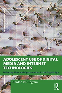 Adolescent Use of New Media and Internet Technologies: Debating Risks Opportunities the Digital Age