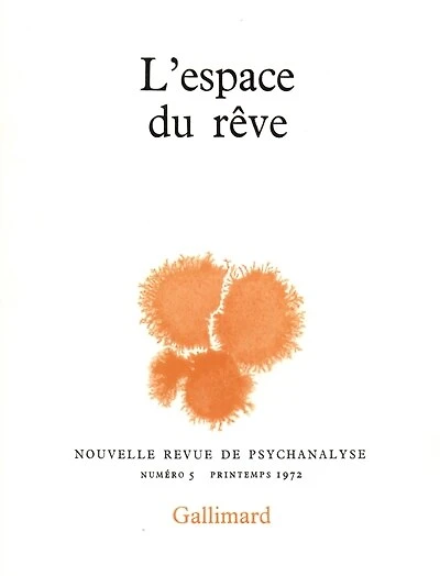 Nouvelle revue de psychanalyse, n°5. L'Espace du rêve
