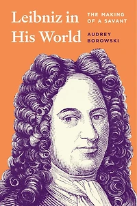 Leibniz His World: The Making of a Savant