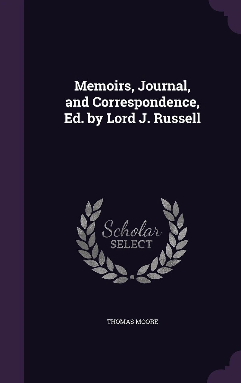 Memoirs, Journal, and Correspondence, Ed. by Lord J. Russell