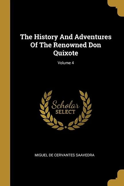 The History And Adventures Of The Renowned Don Quixote; Volume 4
