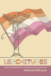 Lenchitudes: Sapphic Representation Contemporary Mexican Narrative