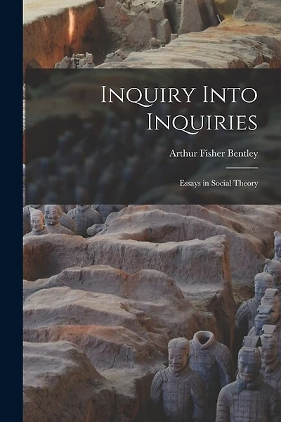 Inquiry Into Inquiries: Essays in Social Theory