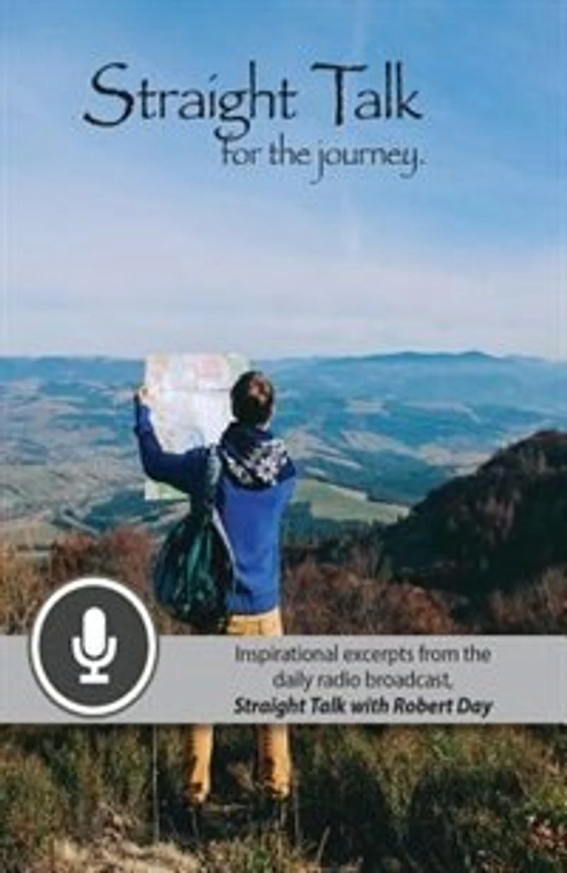 Straight Talk for the Journey: Inspirational Excerpts from Daily Radio Broadcast, with Robert Day