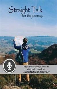 Straight Talk for the Journey: Inspirational Excerpts from Daily Radio Broadcast, with Robert Day