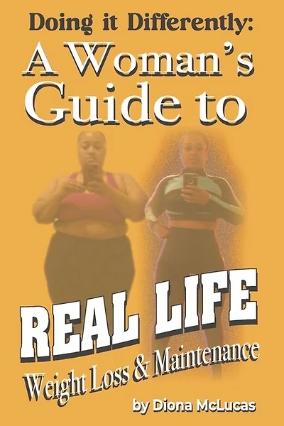A Woman's Guide to Real Life Weight Loss & Maintenance