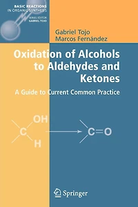 Oxidation of Alcohols to Aldehydes and Ketones: A Guide Current Common Practice