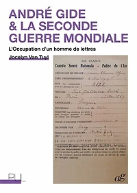 André Gide & la Seconde Guerre mondiale: l'Occupation d'un homme de lettres