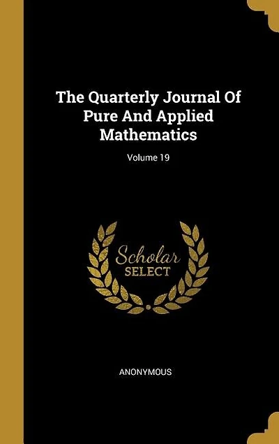 The Quarterly Journal Of Pure And Applied Mathematics; Volume 19