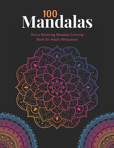 100 Mandalas: Coloring book For Adult Girls: Stress Relieving Mandala Coloring Book For Adults Relaxation