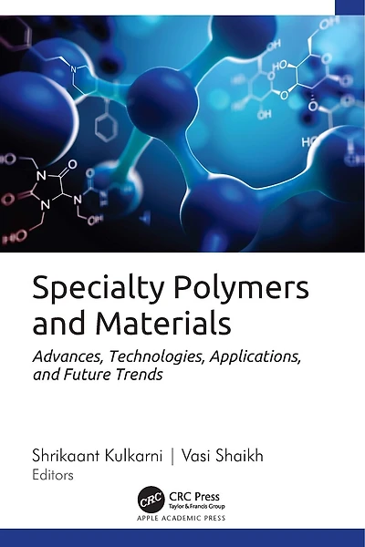 Specialty Polymers and Materials: Advances, Technologies, Applications, Future Trends