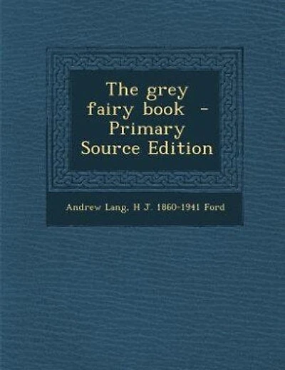 The grey fairy book  - Primary Source Edition