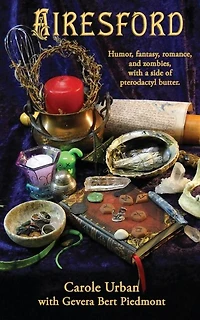 Airesford: Humor, Fantasy, Romance, and Zombies, with a side of Pterodactyl Butter