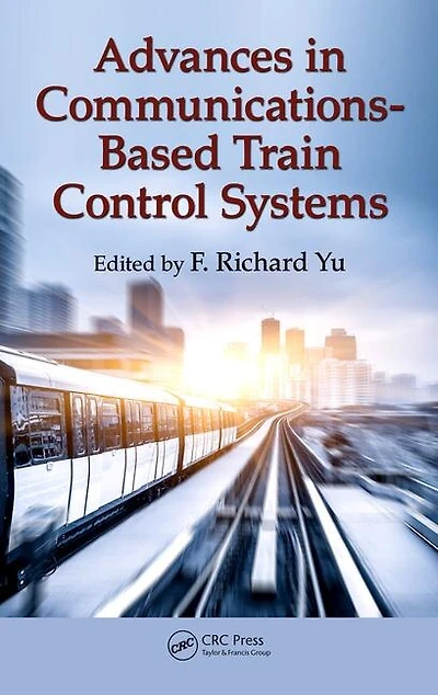 Advances Communications-Based Train Control Systems