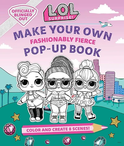 LOL SURPRISE MAKE YOUR OWN POPUP BK FASH: (LOL Surprise Activity Book, Gifts for Girls Aged 5+, Coloring Book)
