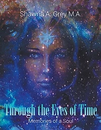 Through The Eyes Of Time: Memories Of A Soul