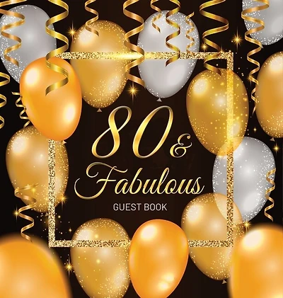 80th Birthday Guest Book: Keepsake Memory Journal for Men and Women Turning 80 - Hardback with Black and Gold Themed Decorations & Supplies, Personalized Wishes, Sign-in, Gift Log, Photo Pages