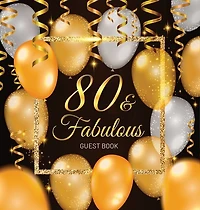 80th Birthday Guest Book: Keepsake Memory Journal for Men and Women Turning 80 - Hardback with Black and Gold Themed Decorations & Supplies, Personalized Wishes, Sign-in, Gift Log, Photo Pages