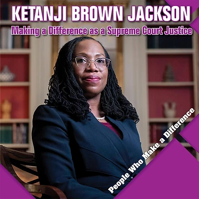 Ketanji Brown Jackson: Making a Difference as a Supreme Court Justice