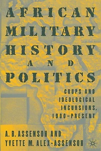 African Military History And Politics: Coups And Ideological Incursions, 1900-present