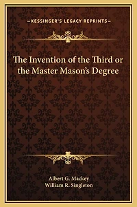 The Invention of the Third or the Master Mason's Degree
