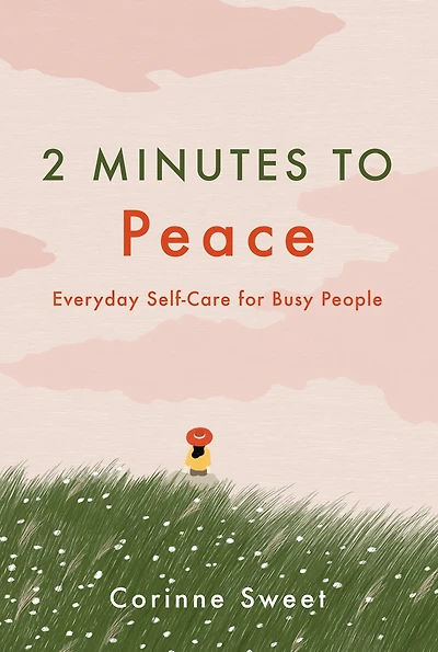 2 Minutes To Peace: Everyday Self-care For Busy People