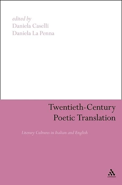 Twentieth-century Poetic Translation: Literary Cultures In Italian And English