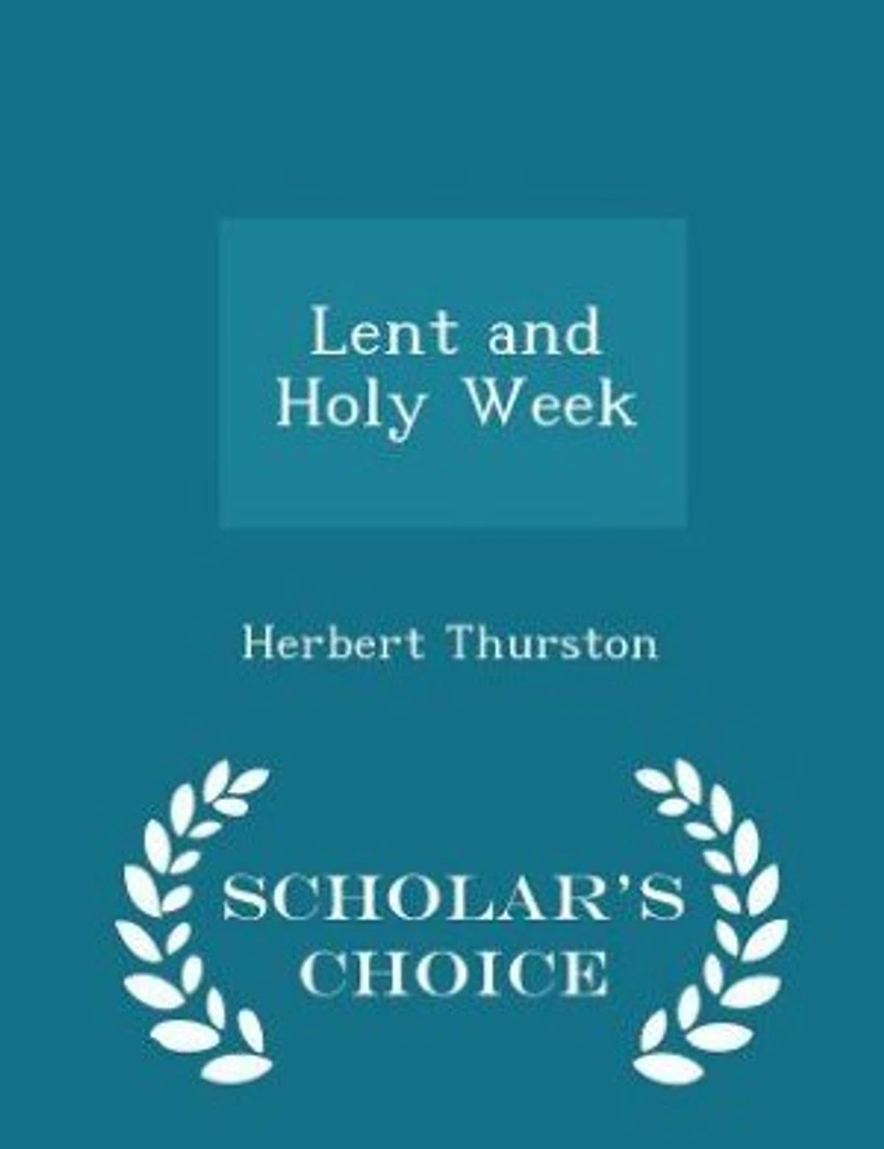 Lent and Holy Week: Chapters on Catholic Observance Ritual