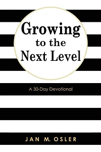 Growing to the Next Level: A 30-Day Devotional